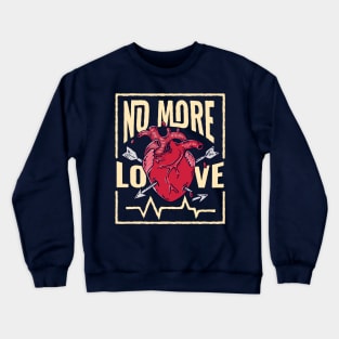 No more love Crewneck Sweatshirt